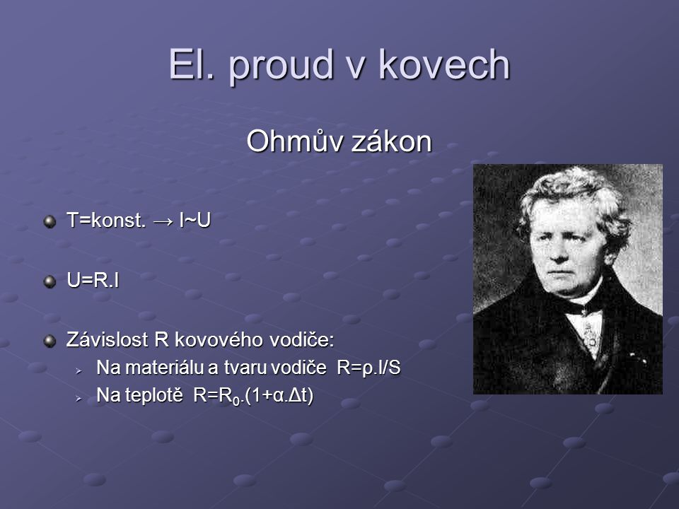 El. proud v kovech Ohmův zákon T=konst. → I~U U=R.I