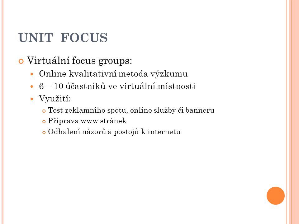 UNIT FOCUS Virtuální focus groups: Online kvalitativní metoda výzkumu