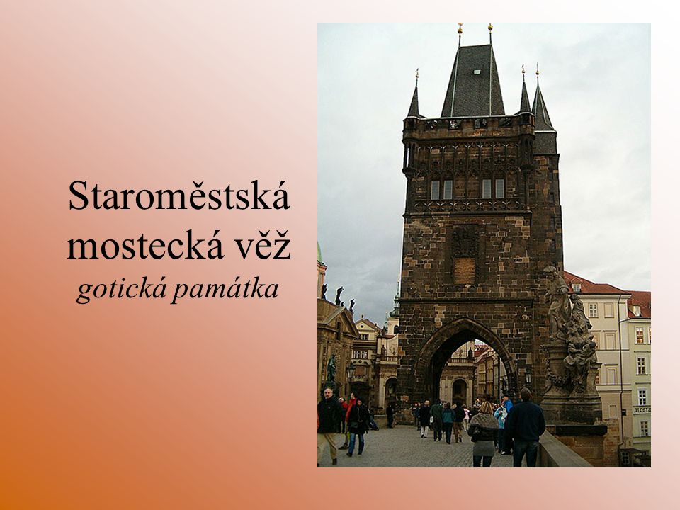 Staroměstská mostecká věž gotická památka