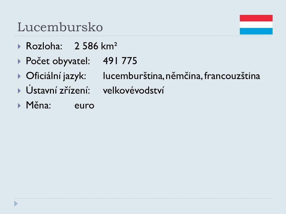 Lucembursko Rozloha: km² Počet obyvatel: