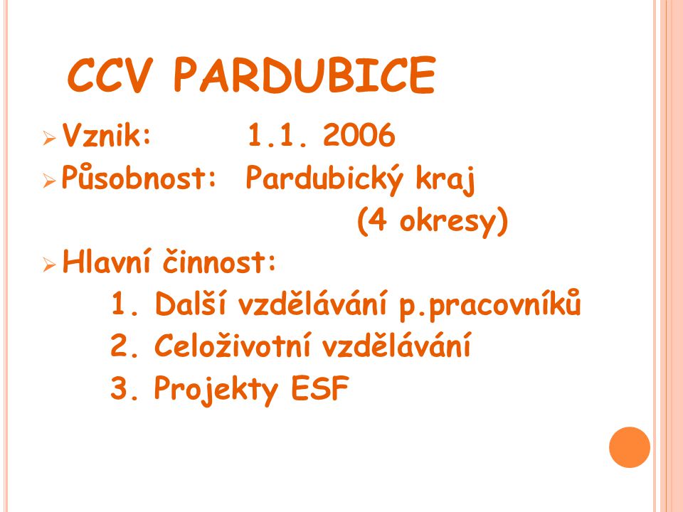 CCV PARDUBICE Vznik: Působnost: Pardubický kraj (4 okresy)