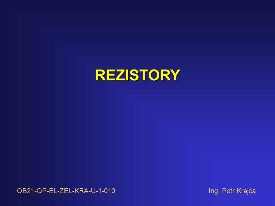 REZISTORY OB21-OP-EL-ZEL-KRA-U Ing. Petr Krajča