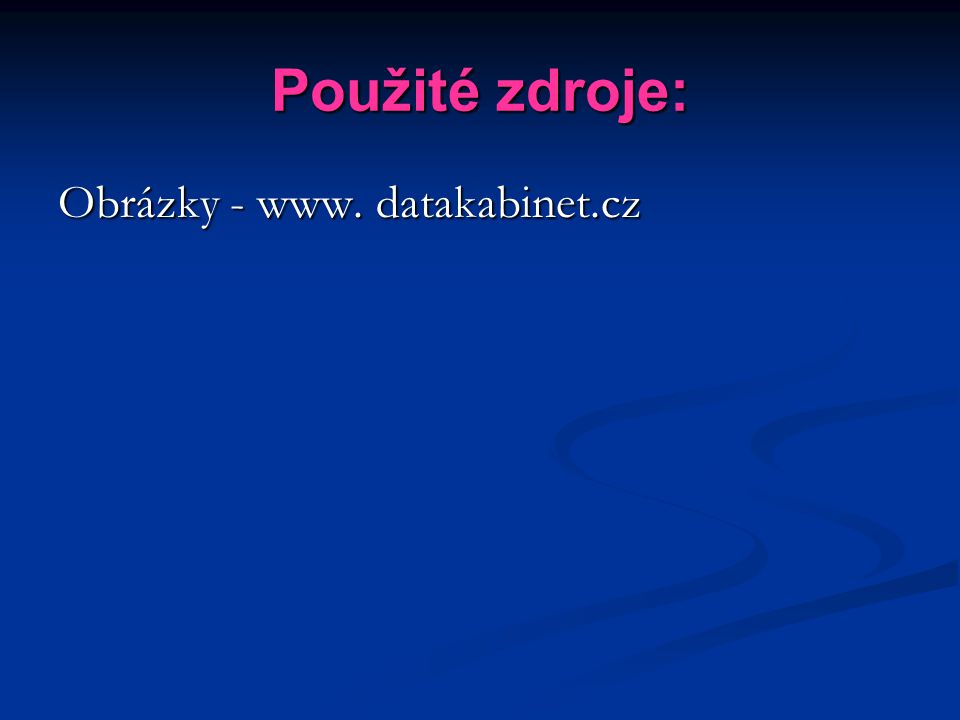 Použité zdroje: Obrázky - www. datakabinet.cz