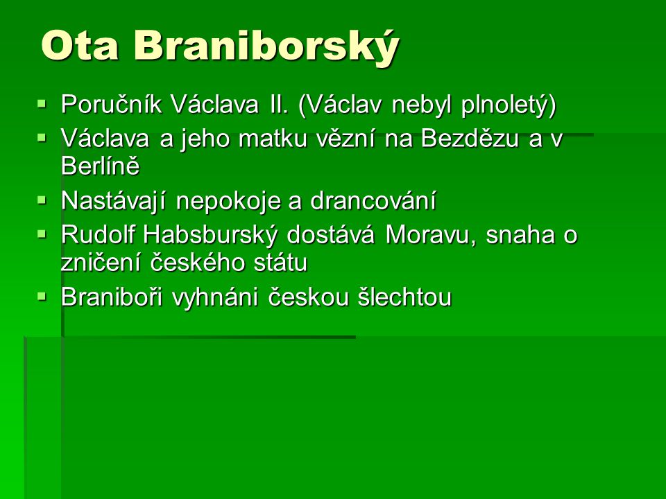 Ota Braniborský Poručník Václava II. (Václav nebyl plnoletý)