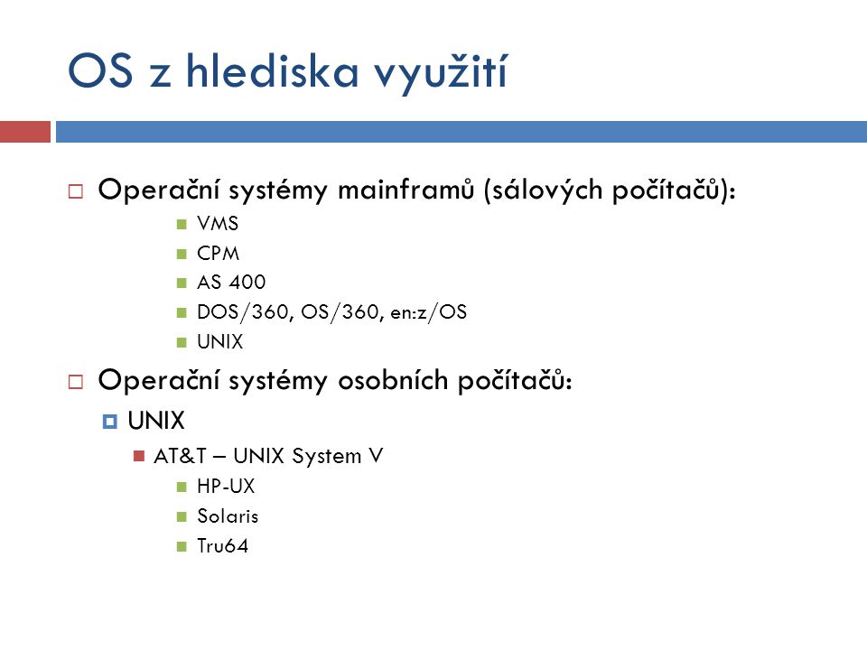 OS z hlediska využití Operační systémy mainframů (sálových počítačů):