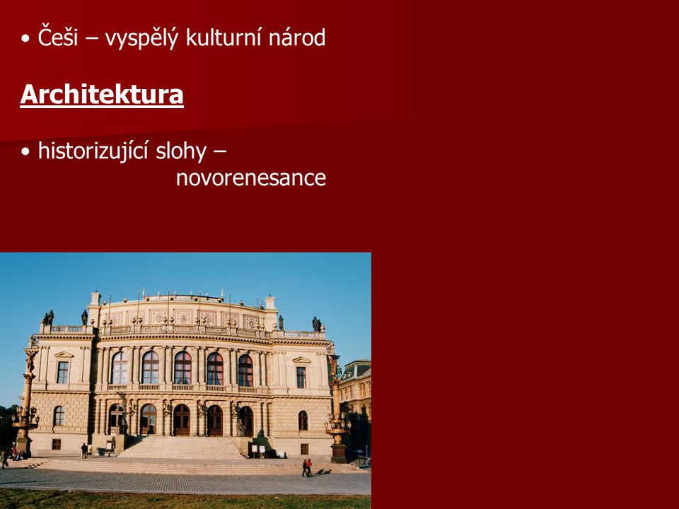 Architektura Češi – vyspělý kulturní národ historizující slohy –