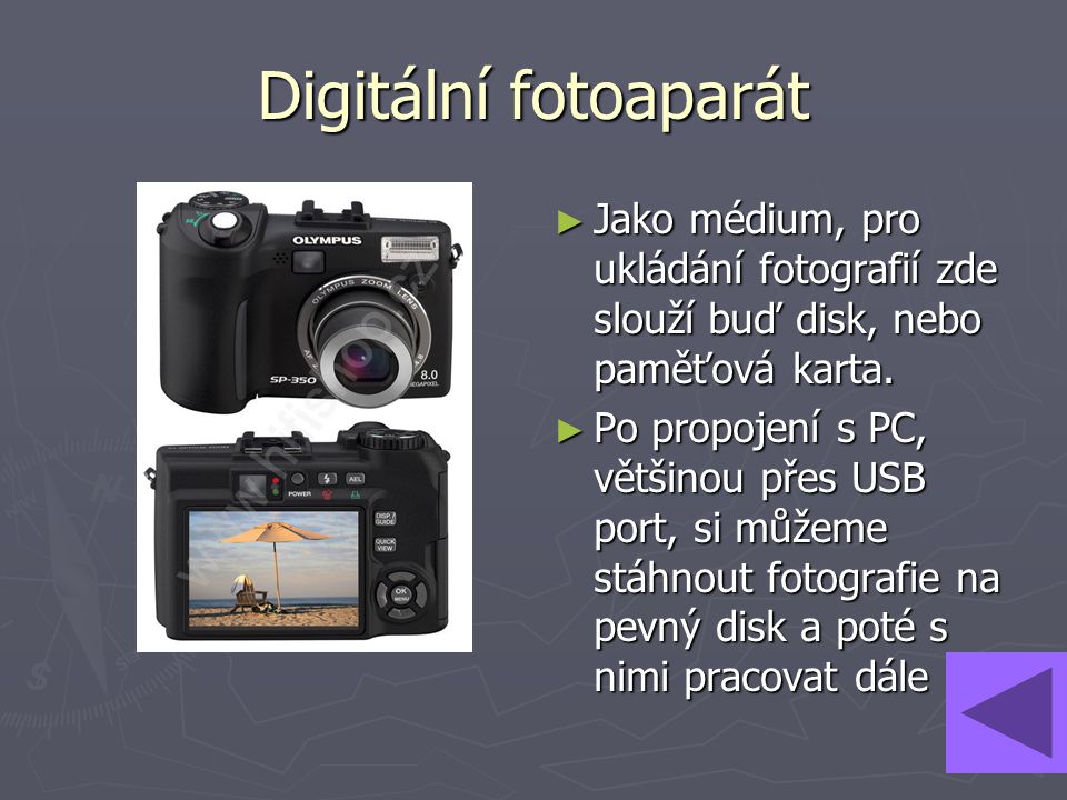 Digitální fotoaparát Jako médium, pro ukládání fotografií zde slouží buď disk, nebo paměťová karta.
