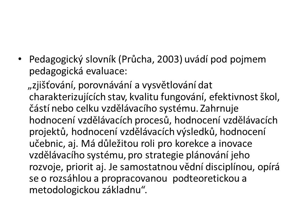 Pedagogický slovník (Průcha, 2003) uvádí pod pojmem pedagogická evaluace: