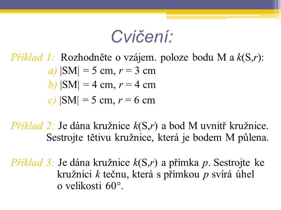 Cvičení: Příklad 1: Rozhodněte o vzájem. poloze bodu M a k(S,r):