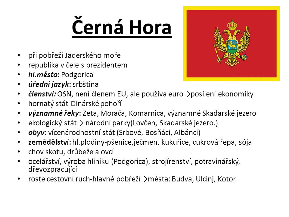 Černá Hora při pobřeží Jaderského moře republika v čele s prezidentem