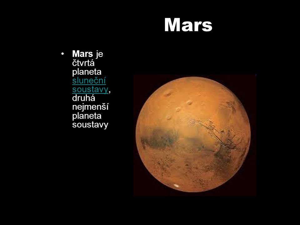 Mars Mars je čtvrtá planeta sluneční soustavy, druhá nejmenší planeta soustavy