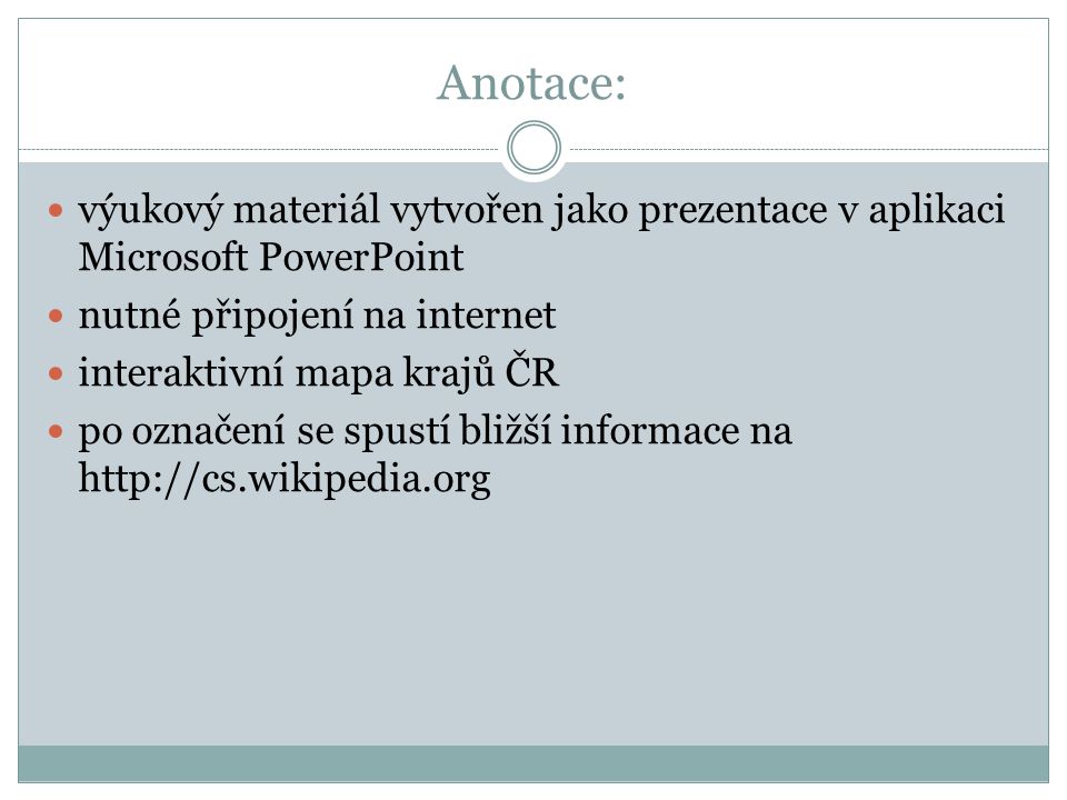 Anotace: výukový materiál vytvořen jako prezentace v aplikaci Microsoft PowerPoint. nutné připojení na internet.
