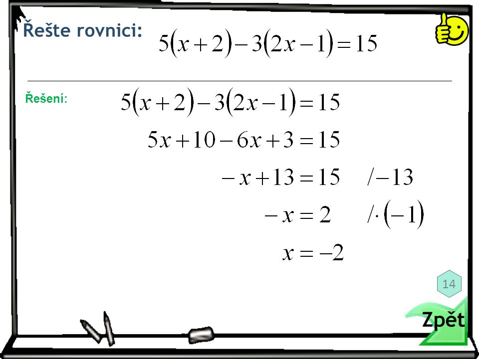 Řešte rovnici: Řešení: 14
