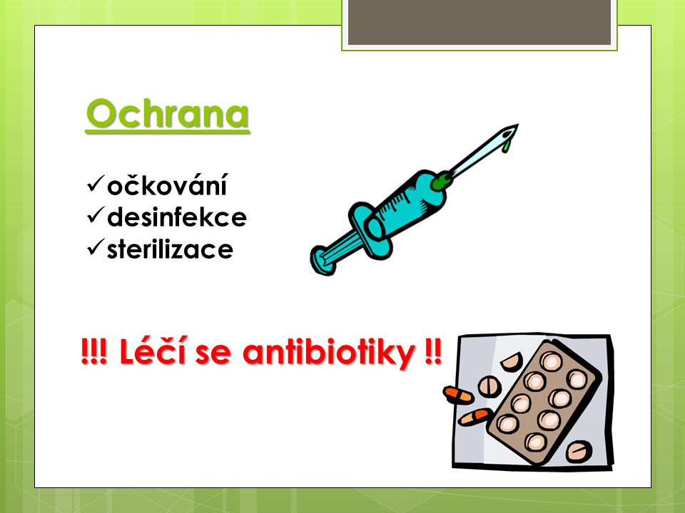 Ochrana očkování desinfekce sterilizace !!! Léčí se antibiotiky !!!