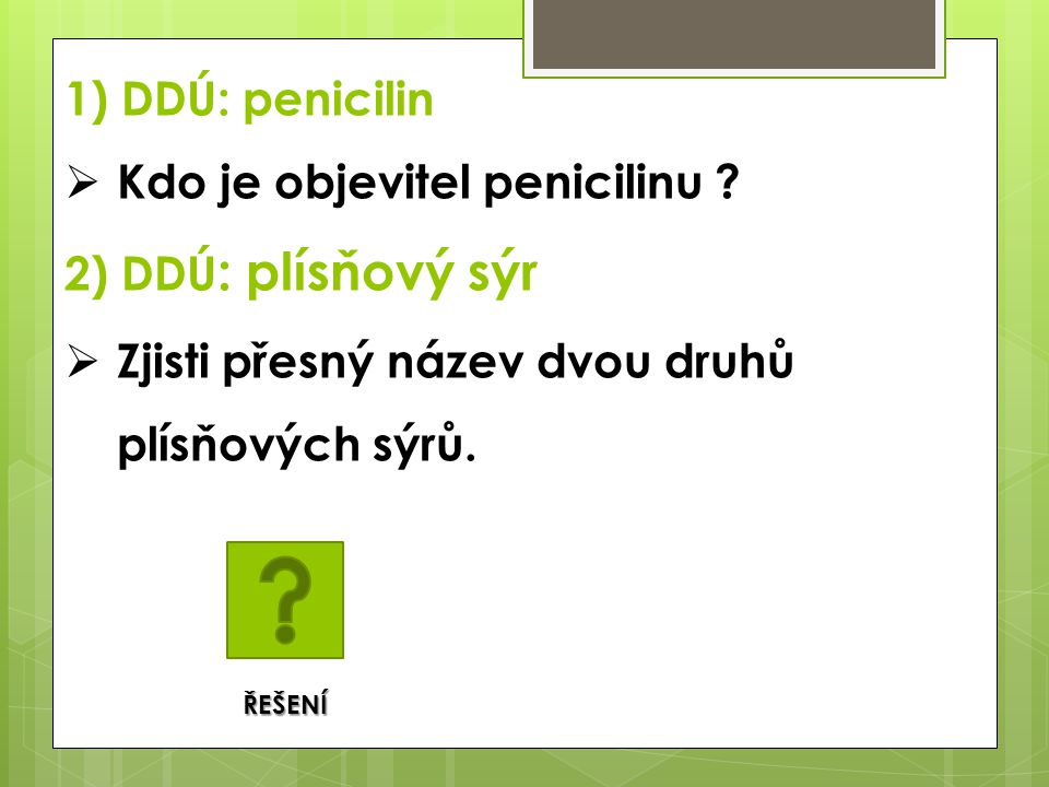 Kdo je objevitel penicilinu 2) DDÚ: plísňový sýr