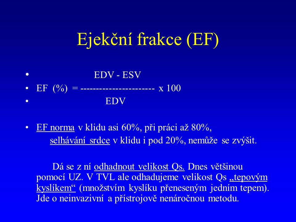 Ejekční frakce (EF) EDV - ESV EF (%) = x 100