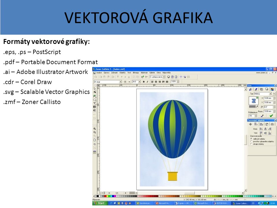 VEKTOROVÁ GRAFIKA Formáty vektorové grafiky: .eps, .ps – PostScript