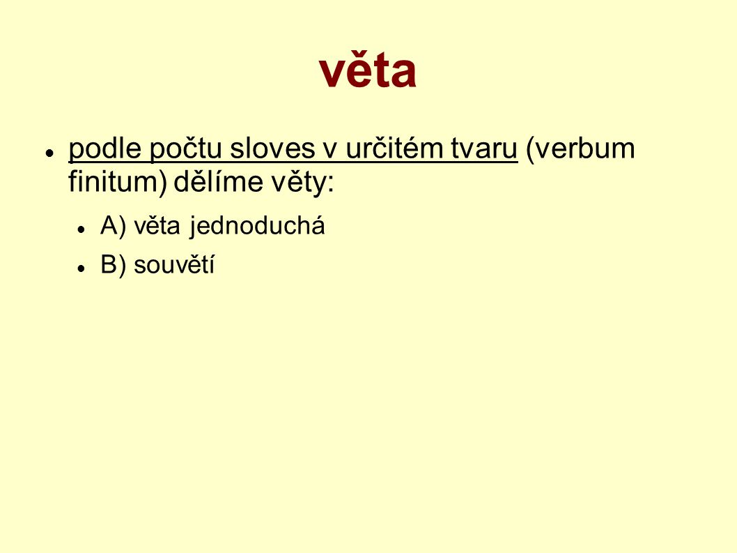 věta podle počtu sloves v určitém tvaru (verbum finitum) dělíme věty: