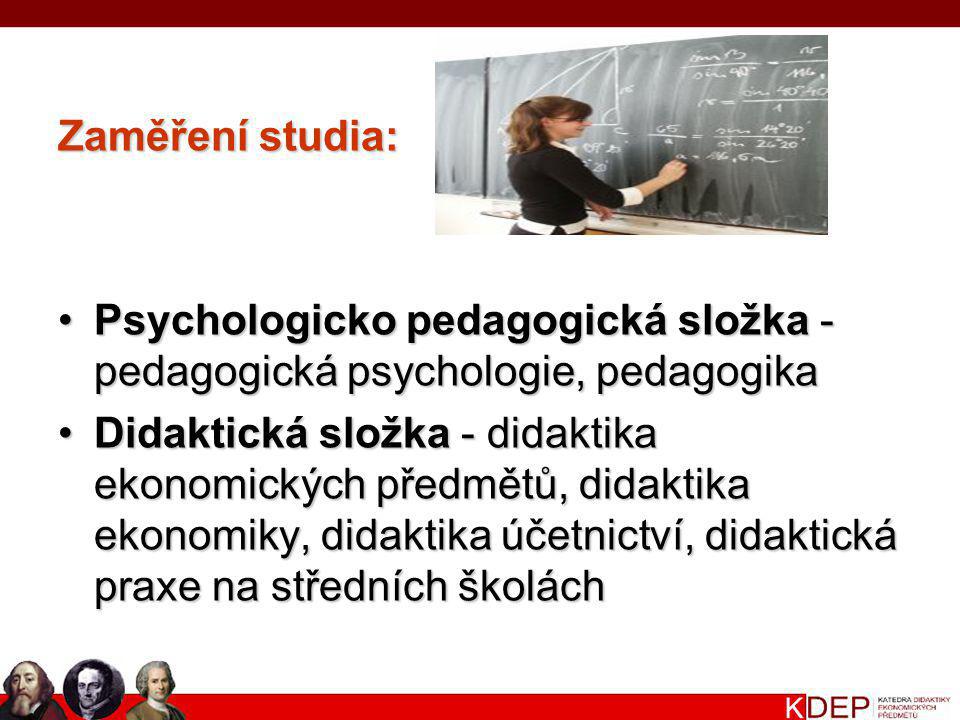 Zaměření studia: Psychologicko pedagogická složka - pedagogická psychologie, pedagogika.