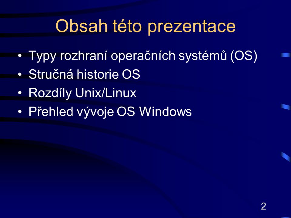 Obsah této prezentace Typy rozhraní operačních systémů (OS)