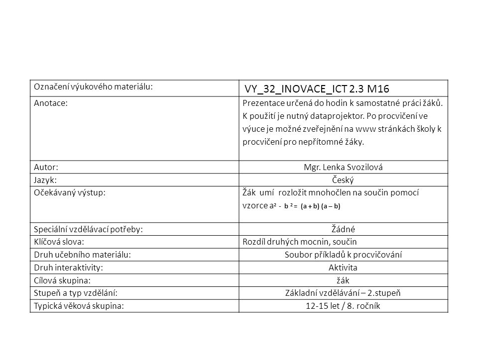 Označení výukového materiálu: VY_32_INOVACE_ICT 2.3 M16 Anotace: