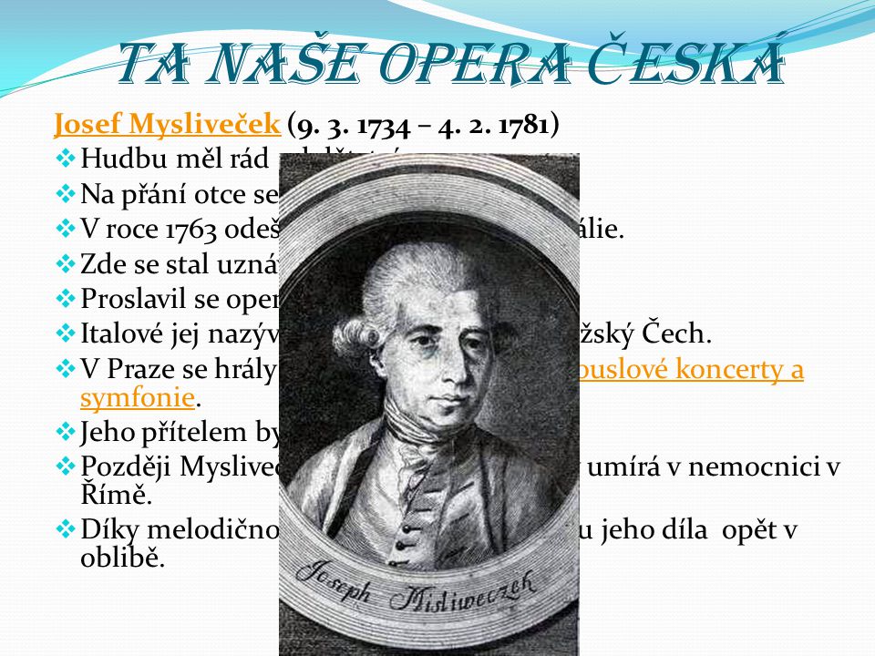 Ta naše opera Česká Josef Mysliveček ( – )
