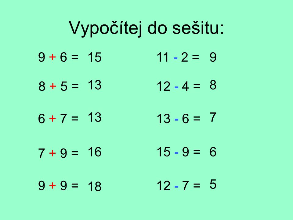 Vypočítej do sešitu: = = = = 8