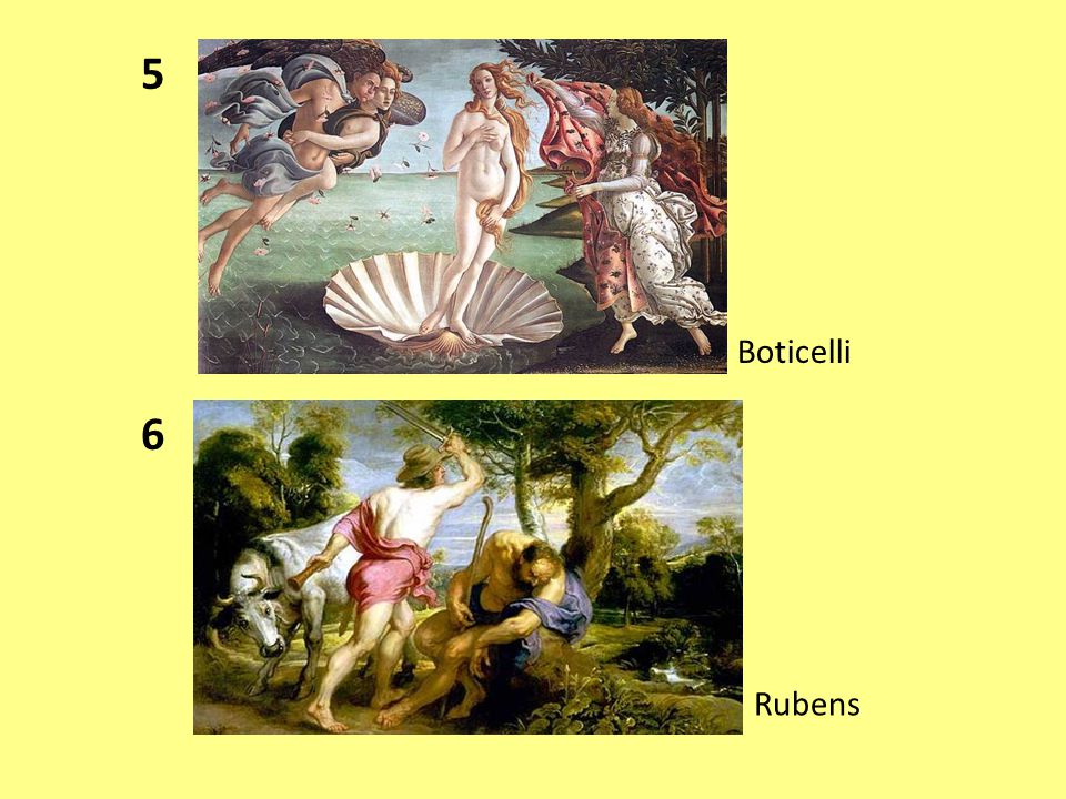 5 Boticelli 6 Rubens