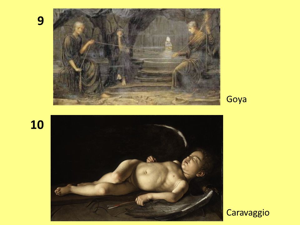 9 Goya 10 Caravaggio