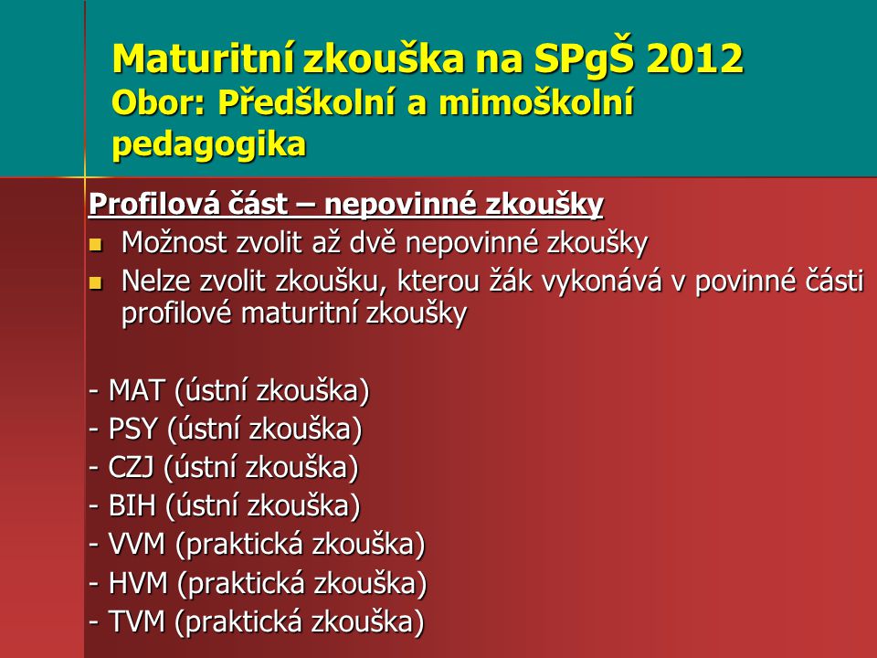 Maturitní zkouška na SPgŠ 2012 Obor: Předškolní a mimoškolní pedagogika