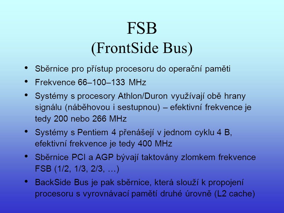 FSB (FrontSide Bus) Sběrnice pro přístup procesoru do operační paměti