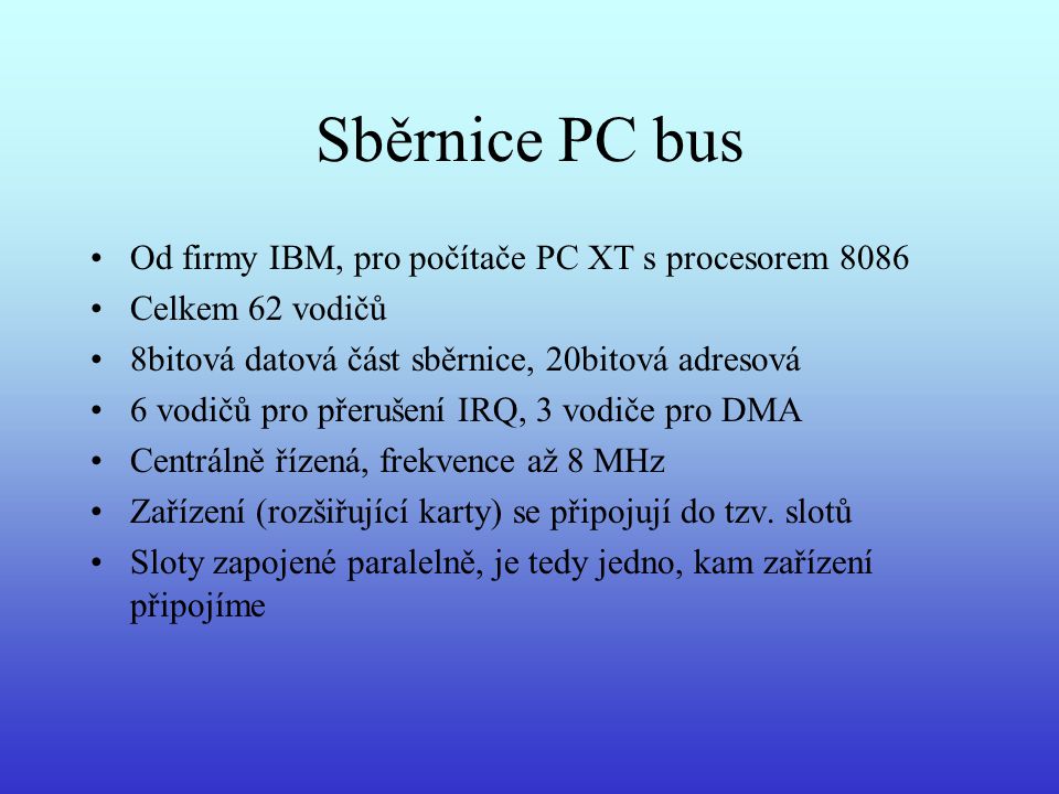 Sběrnice PC bus Od firmy IBM, pro počítače PC XT s procesorem 8086