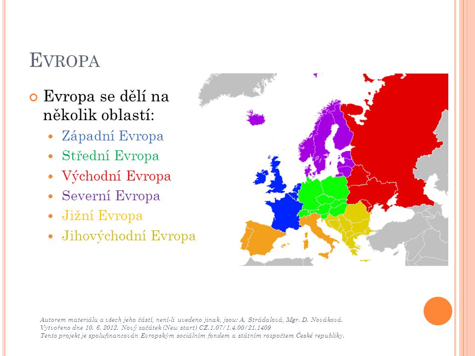 Evropa Evropa se dělí na několik oblastí: Západní Evropa