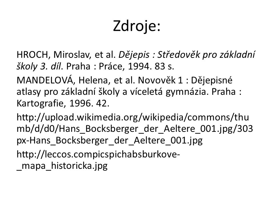 Zdroje: HROCH, Miroslav, et al. Dějepis : Středověk pro základní školy 3. díl. Praha : Práce, s.