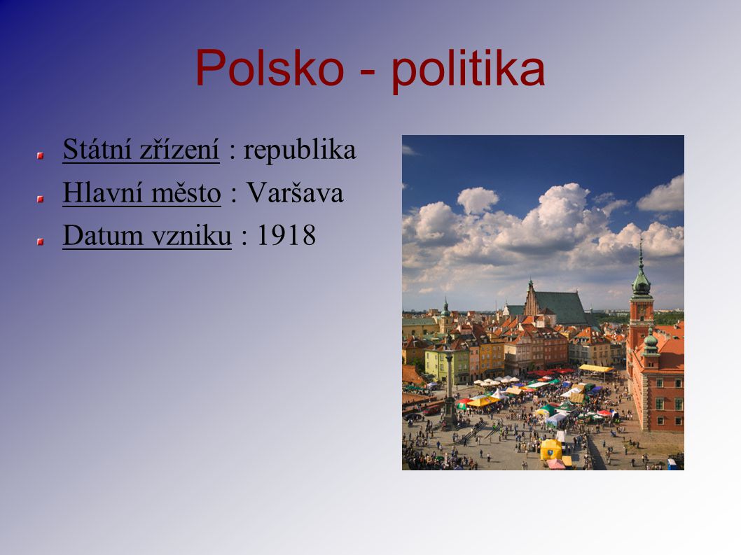 Polsko - politika Státní zřízení : republika Hlavní město : Varšava