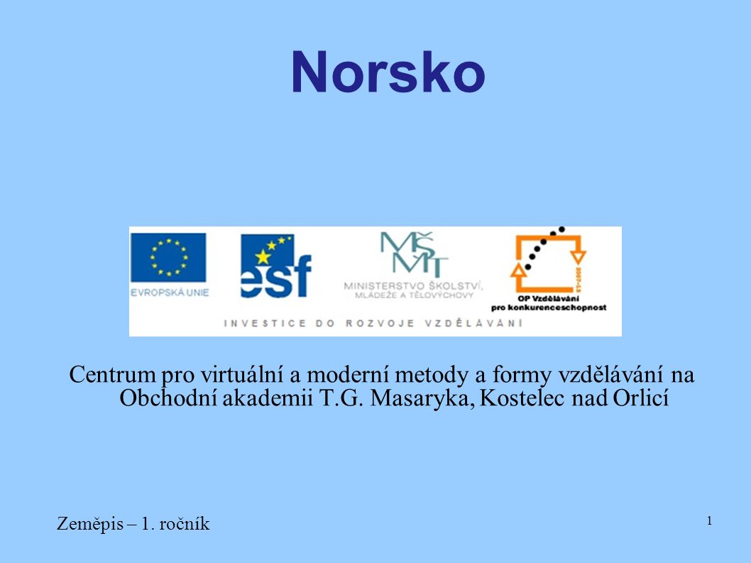 Norsko Centrum pro virtuální a moderní metody a formy vzdělávání na Obchodní akademii T.G. Masaryka, Kostelec nad Orlicí.