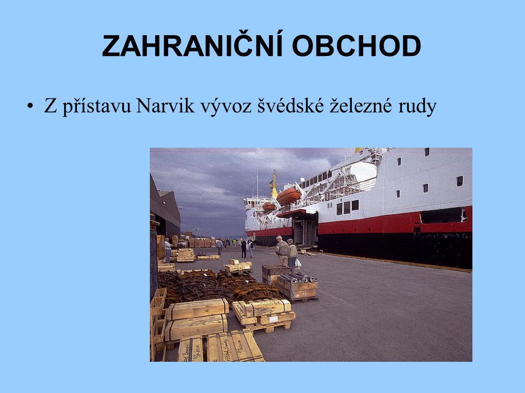 ZAHRANIČNÍ OBCHOD Z přístavu Narvik vývoz švédské železné rudy