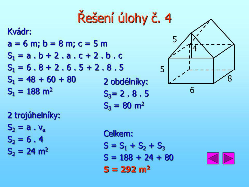 Řešení úlohy č Kvádr: a = 6 m; b = 8 m; c = 5 m