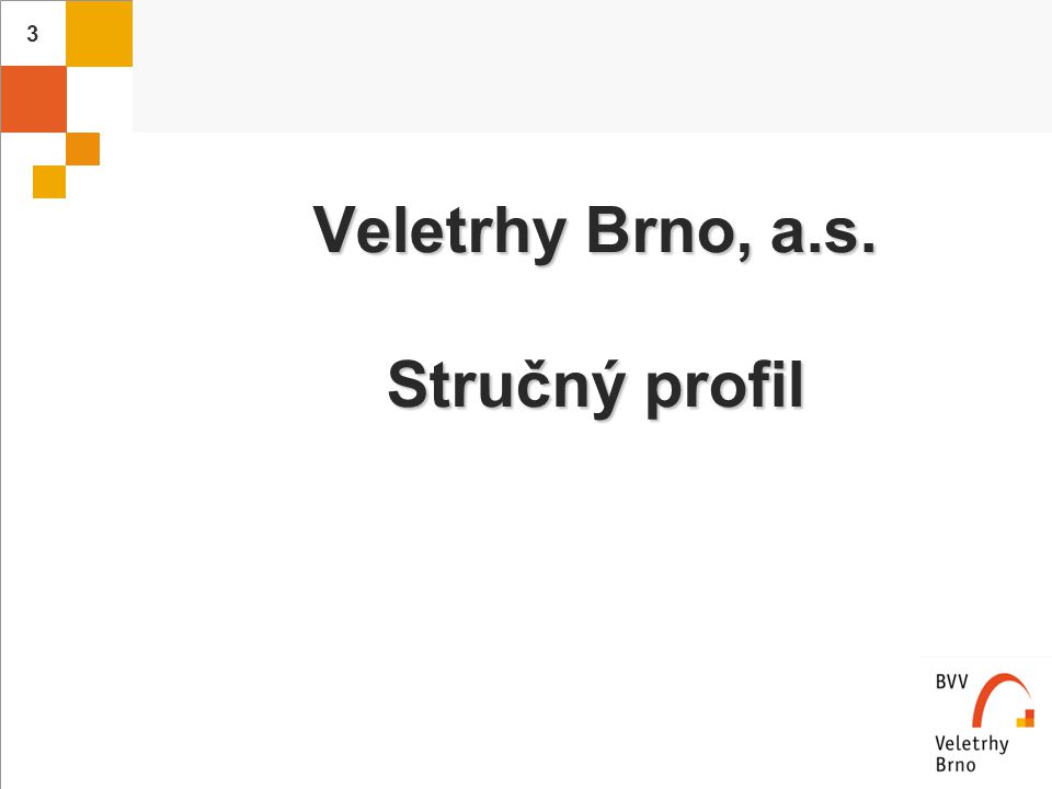 Veletrhy Brno, a.s. Stručný profil