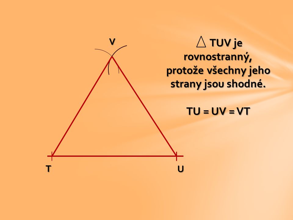 TUV je rovnostranný, protože všechny jeho strany jsou shodné.