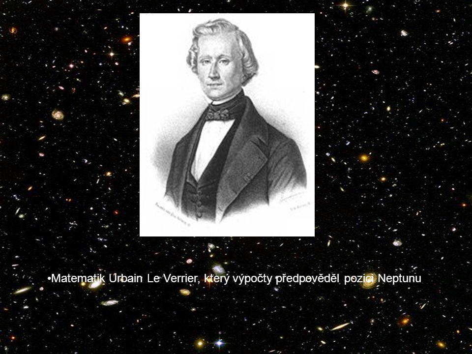 Matematik Urbain Le Verrier, který výpočty předpověděl pozici Neptunu