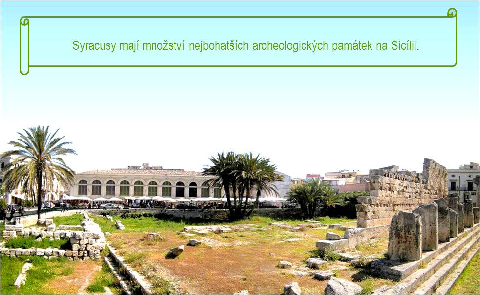 Syracusy mají množství nejbohatších archeologických památek na Sicílii.