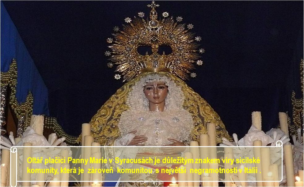 Oltář plačící Panny Marie v Syracusách je důležitým znakem víry sicilské komunity, která je zároveň komunitou s největší negramotností v Itálii .