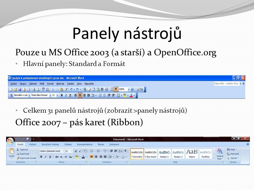 Panely nástrojů Pouze u MS Office 2003 (a starší) a OpenOffice.org