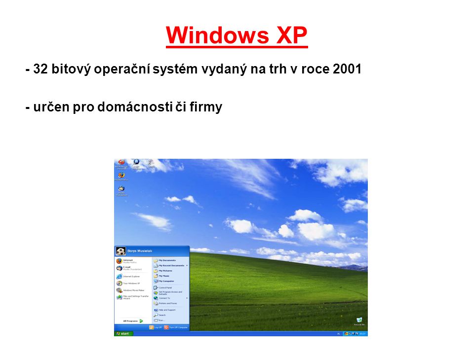 Windows XP - 32 bitový operační systém vydaný na trh v roce 2001