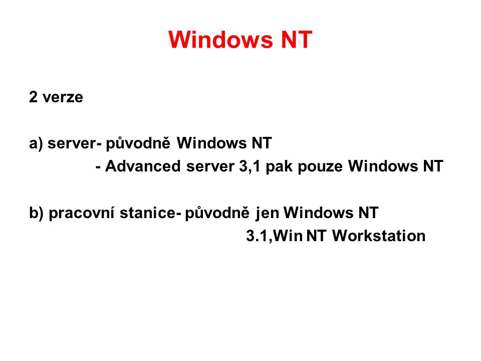Windows NT 2 verze a) server- původně Windows NT