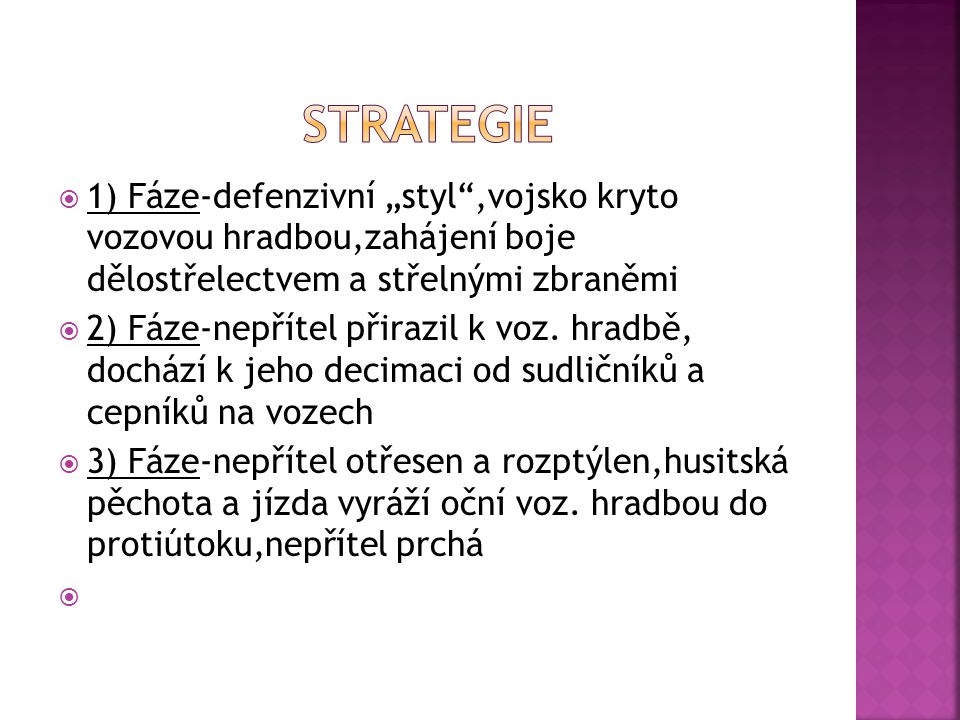 Strategie 1) Fáze-defenzivní „styl ,vojsko kryto vozovou hradbou,zahájení boje dělostřelectvem a střelnými zbraněmi.