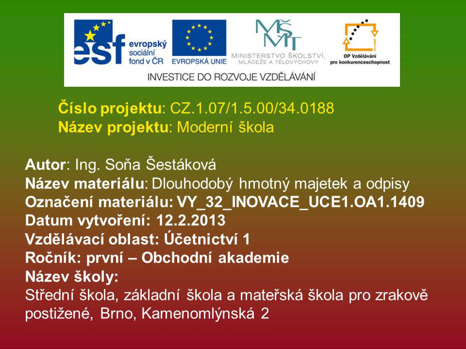 Číslo projektu: CZ.1.07/1.5.00/ Název projektu: Moderní škola. Autor: Ing. Soňa Šestáková.