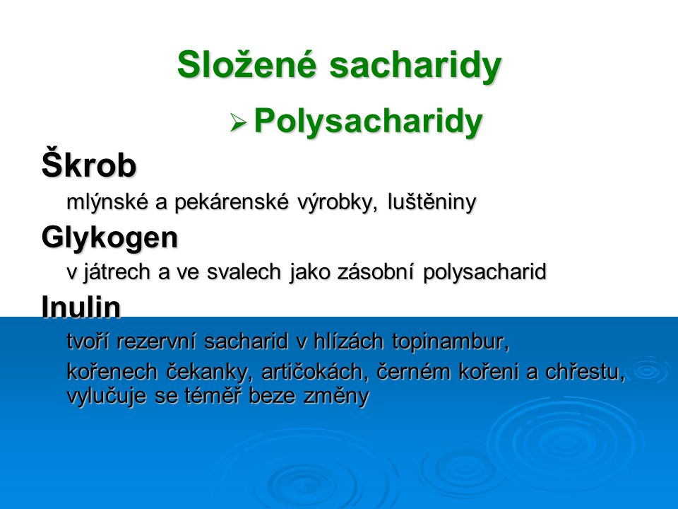 Složené sacharidy Polysacharidy Škrob Glykogen Inulin