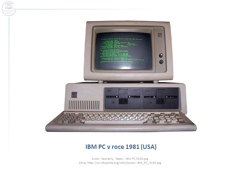 IBM PC v roce 1981 (USA) Autor: Neznámý, Název: IBM PC 5150.jpg Zdroj: